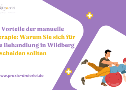 Die Vorteile der manuelle Therapie: Warum Sie sich für eine Behandlung in Wildberg entscheiden sollten
